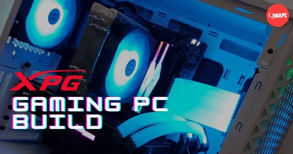 XPG Gaming PC Build ประกอบเกมมิ่งพีซีด้วยอุปกรณ์จาก XPG 2 QuickPC Cover XPG GamingPC Build