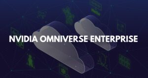 NVIDIA Omniverse Enterprise เชื่อมโยงการผลิตวิดีโอและฝาแฝดดิจิทัลผ่านการทำงานร่วมกันแบบเสมือนจริง