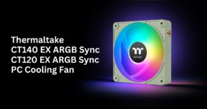 Thermaltake เปิดตัวพัดลมระบายความร้อน CT 120 EX ARGB Sync และ  CT 140 EX ARGB Sync ลดจำนวนสายไฟด้วย MagForce 2.0