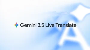 Google เปิดตัว Gemini 3.5 Live Translate แปลเสียงกว่า 70 ภาษาแบบใกล้เรียลไทม์ เตรียมใส่ใน Google Translate และ Google Meet ภายในปีนี้
